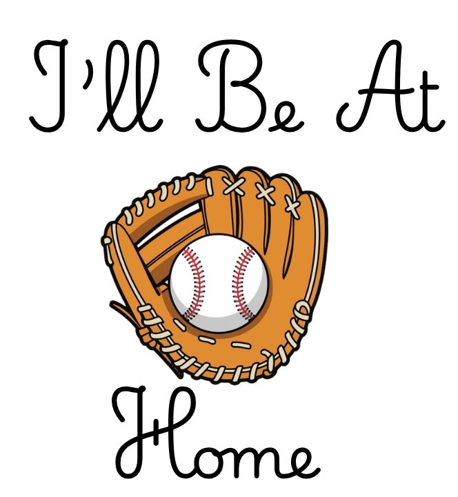I’ll Be At Home - straight letters